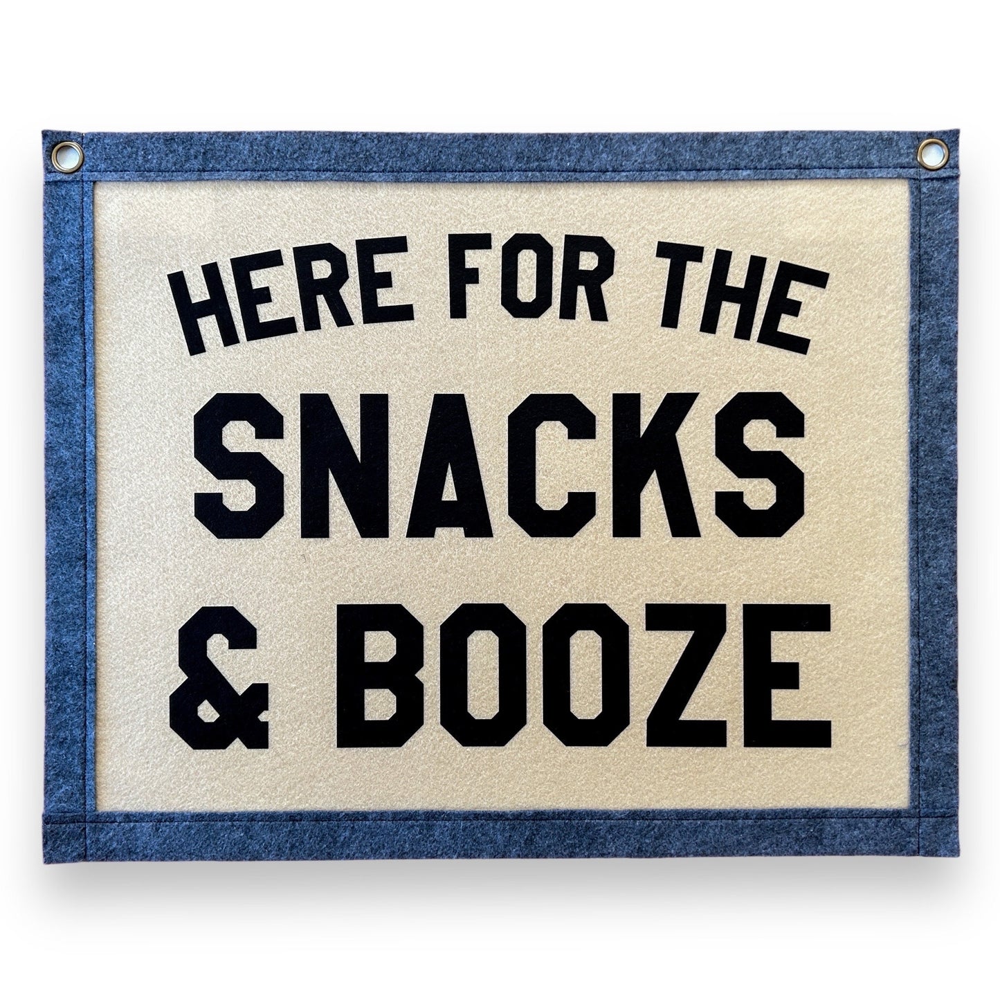Here for the Snacks and booze Felt Banner Flag