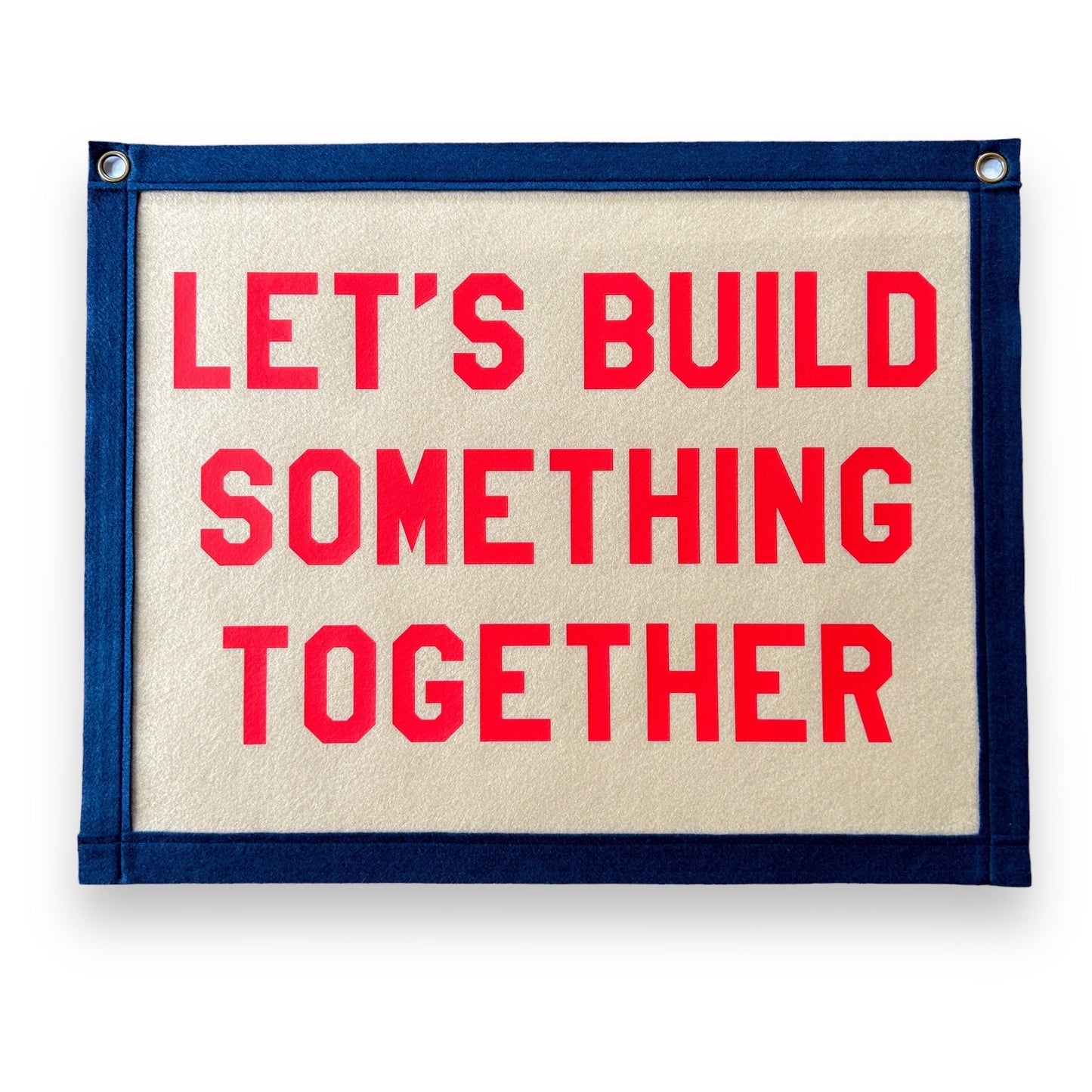 Let's Build Something Together Felt Banner Flag
