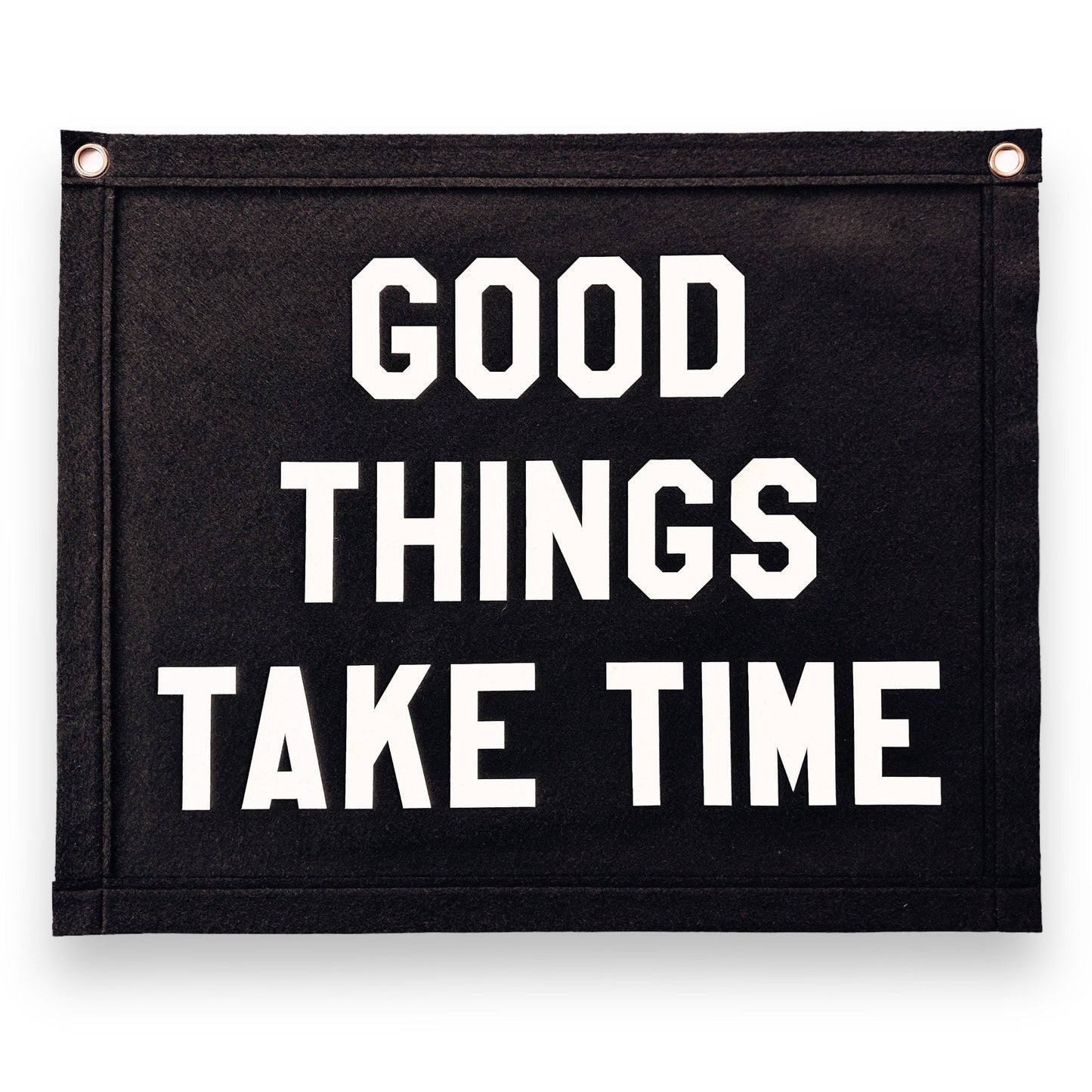 Good Things Take Time Felt Banner Flag