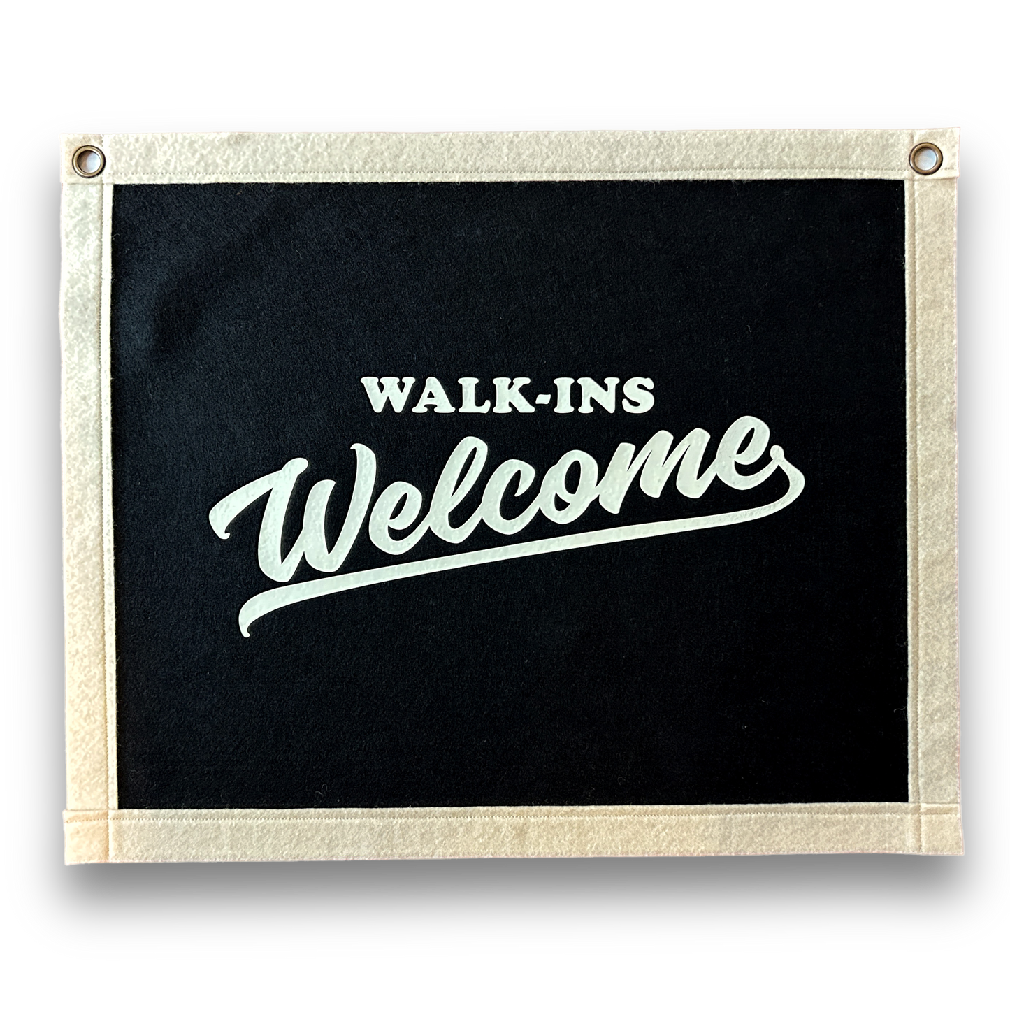 Walk-ins Welcome Felt Banner Flag