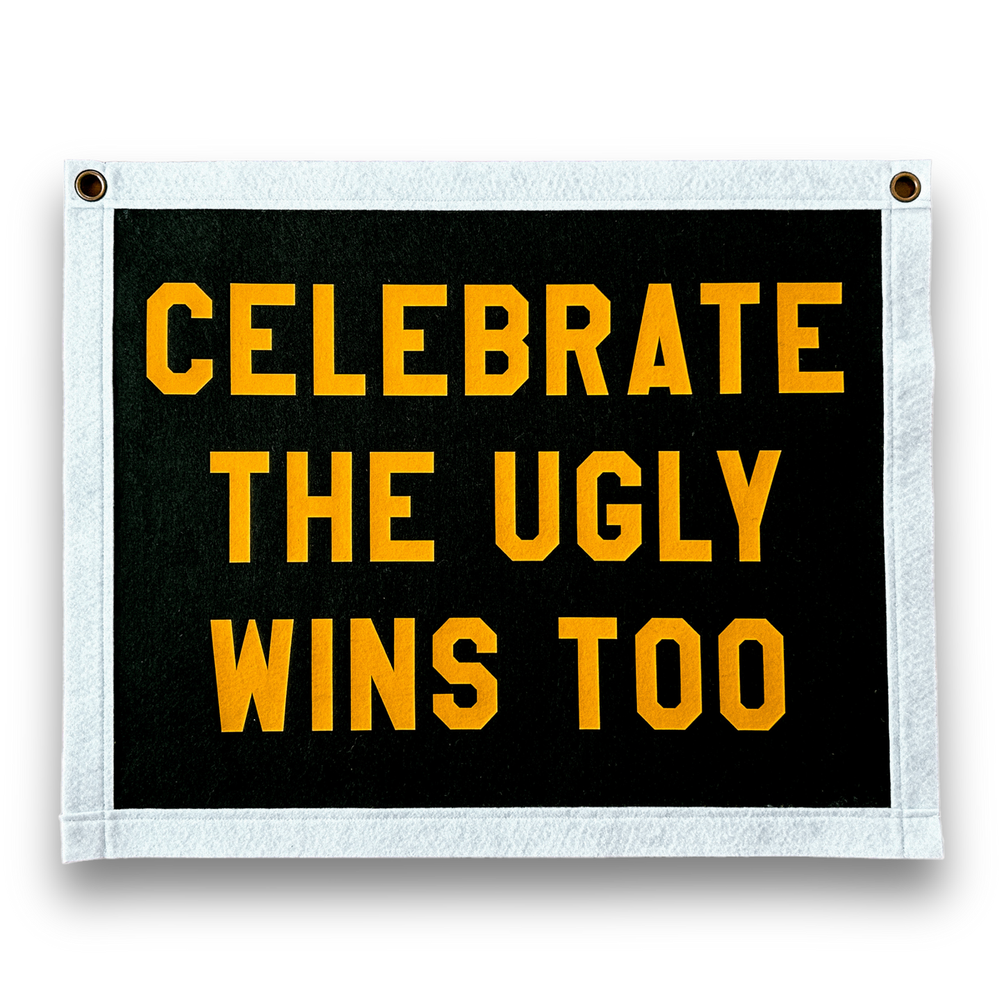 Celebrate the Ugly Wins Felt Banner Flag