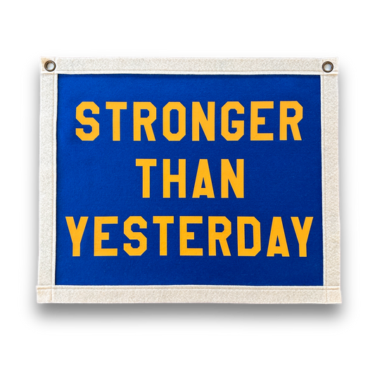 Stronger than yesterday Felt Banner Flag